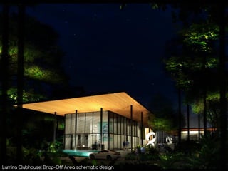 Lumira Clubhouse: Drop-Off Area schematic design
 