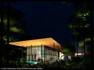 Lumira Clubhouse: Drop-Off Area schematic design
 