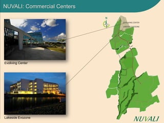 NUVALI: Commercial Centers
Evoliving Center
Lakeside Evozone
LAKESIDE EVOZONE
EVOLIVING CENTER
 