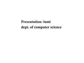 Presentation: lumi
dept. of computer science
 
