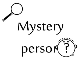 Mystery
person
 