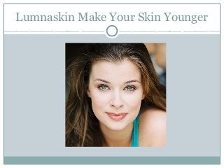 Lumnaskin Make Your Skin Younger
 