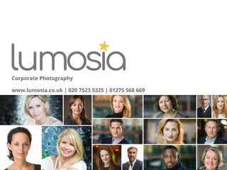 Corporate Photography  
www.lumosia.co.uk | 020 7523 5325 | 01275 568 669
 
