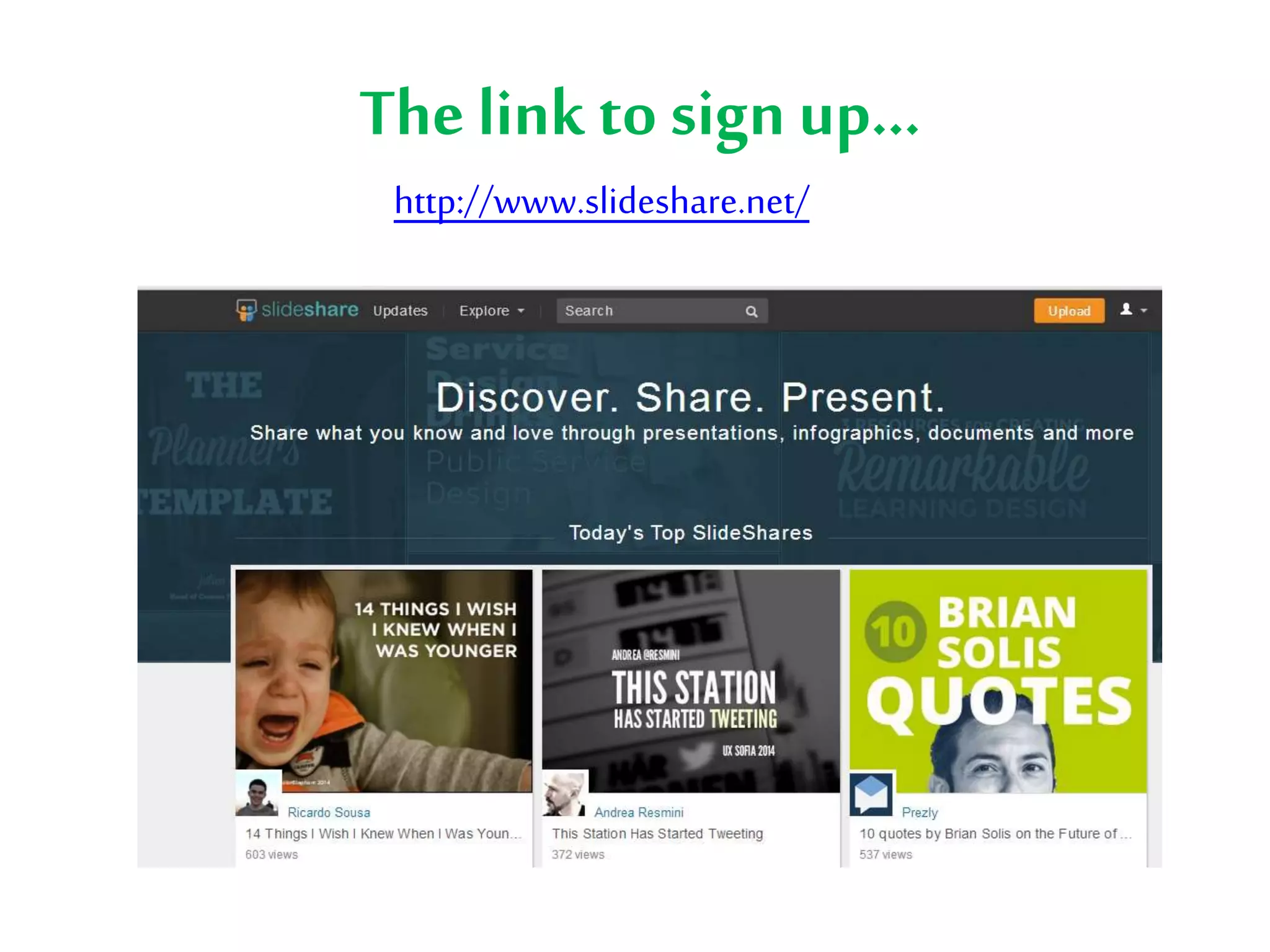 The link to sign up…
http://www.slideshare.net/