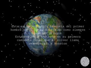Esta es la verdadera historia del primer hombre en la luna, escondida como siempre por los gringos Este era Neil Amstrong en su primera caminata lunar que al volver llama desesperado a Houston 