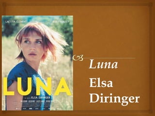 Luna
Elsa
Diringer
 