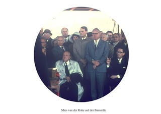 Mies van der Rohe auf der Baustelle
 