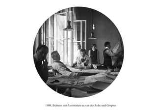 1908, Behrens mit Assistenten ua.van der Rohe und Gropius
 