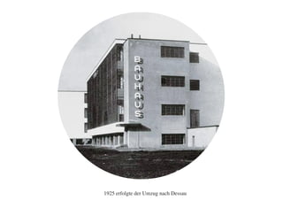 1925 erfolgte der Umzug nach Dessau
 