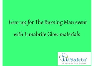 Gear up for the Burning Man Event with Lunbarite Glow products