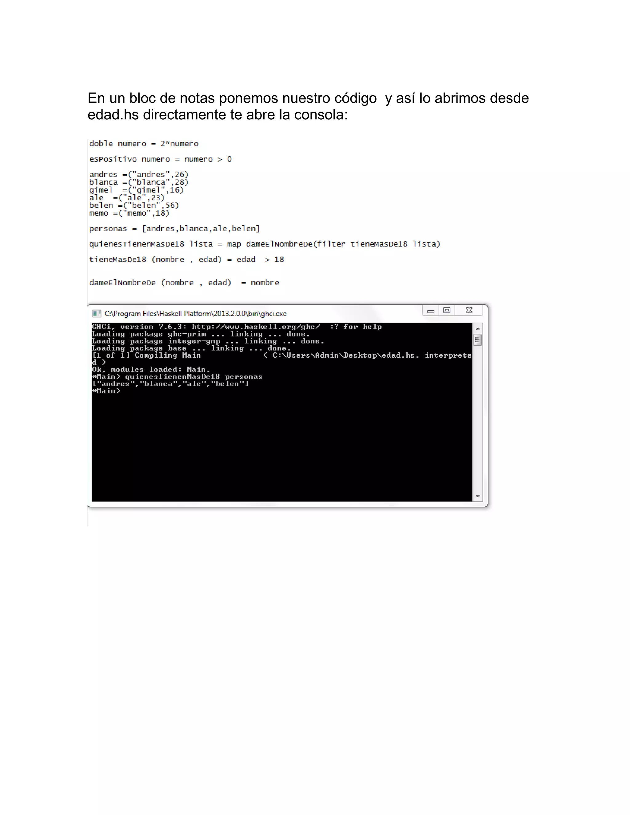 En un bloc de notas ponemos nuestro código y así lo abrimos desde
edad.hs directamente te abre la consola:
 