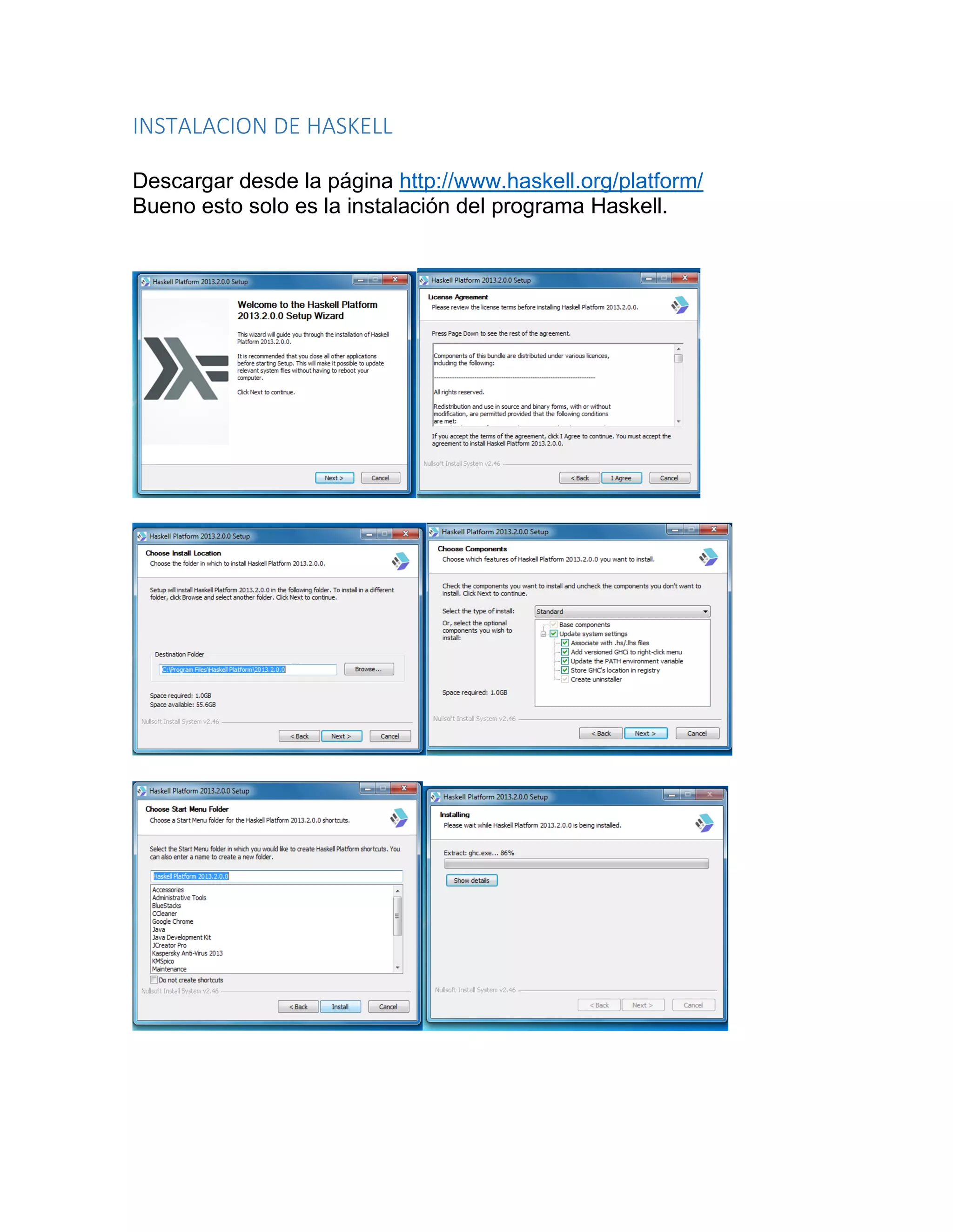 INSTALACION DE HASKELL
Descargar desde la página http://www.haskell.org/platform/
Bueno esto solo es la instalación del programa Haskell.
 