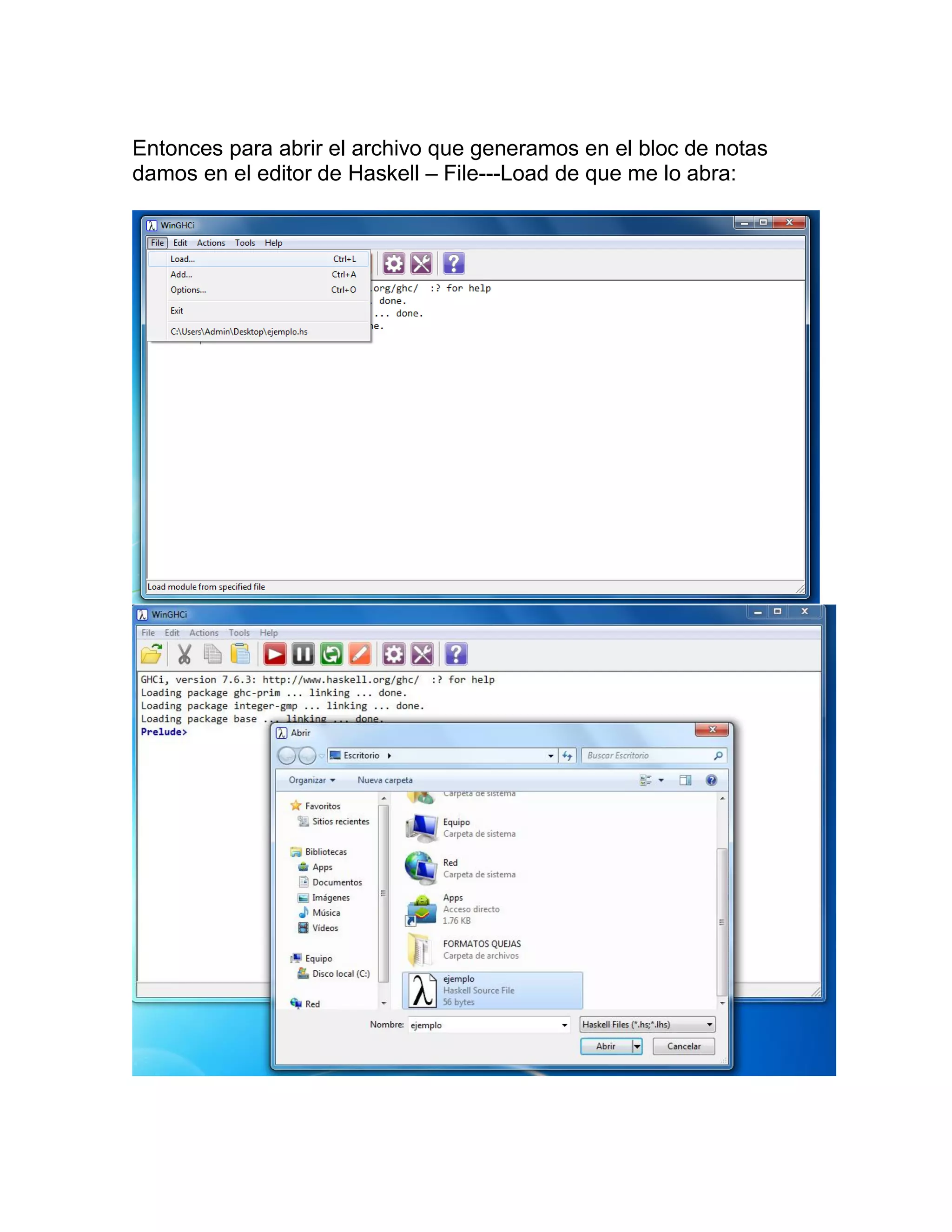 Entonces para abrir el archivo que generamos en el bloc de notas
damos en el editor de Haskell – File---Load de que me lo abra:
 