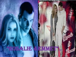 *rosalie &emmet*..