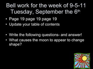 Bell work for the week of 9-5-11 Tuesday, September the 6 th   ,[object Object],[object Object],[object Object],[object Object]