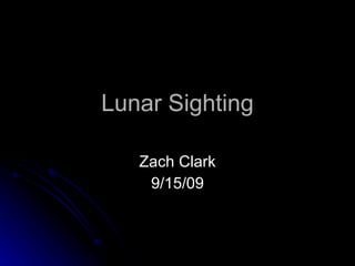 Lunar Sighting Zach Clark 9/15/09 