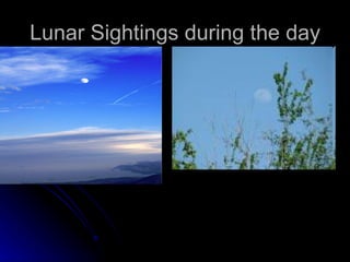 Lunar Sightings during the day 