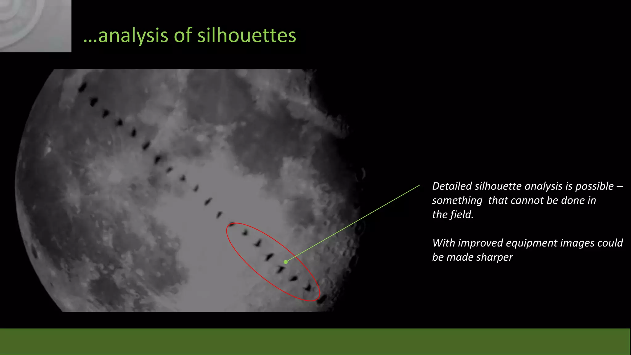 …analysis of silhouettes

Detailed silhouette analysis is possible –
something that cannot be done in
the field.
With improved equipment images could
be made sharper

 