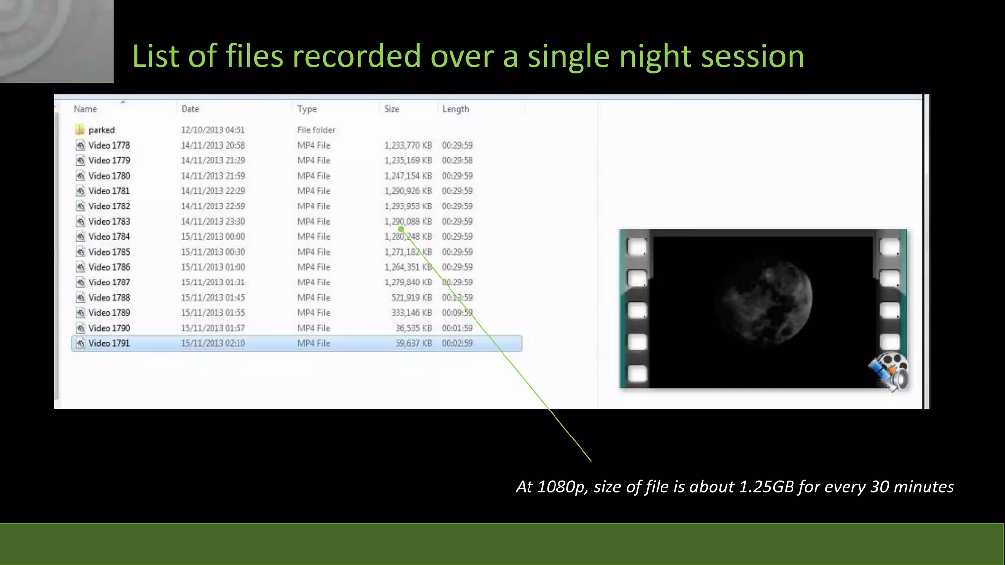 List of files recorded over a single night session

At 1080p, size of file is about 1.25GB for every 30 minutes

 