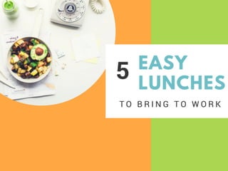 5 Easy Lunches to Bring to Work