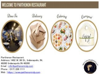 Parthenon Restaurant
Address: 1482 W. 86 St., Indianapolis, IN,
46260 Indianapolis IN 46260
Email : info@parthenonindy.com
Phone : (317) 228 1111
Web : https://www.parthenonindy.com
 