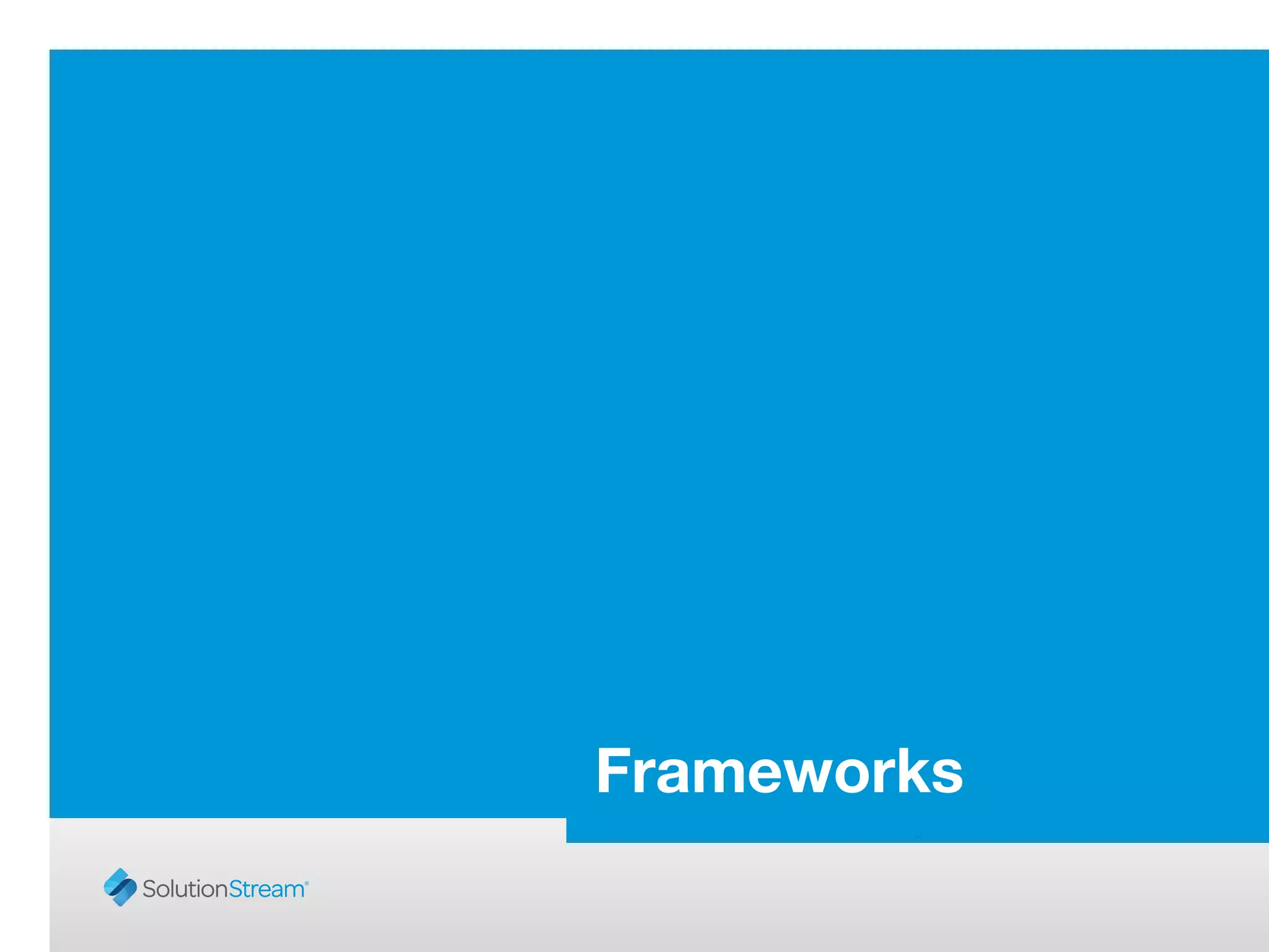 a
Frameworks
 