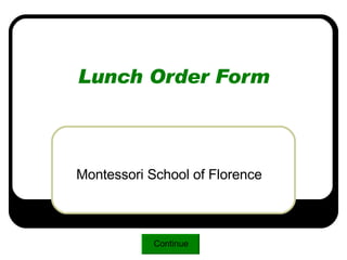 Lunch Order Form Montessori School of Florence Continue 