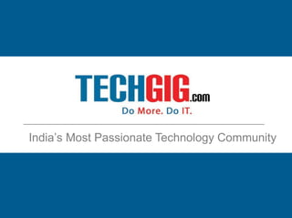 India’s Most Passionate Technology Community
 