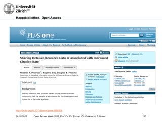Hauptbibliothek, Open Access
http://dx.doi.org/10.1371/journal.pone.0000308
5024.10.2012 Open Access Week 2012, Prof. Dr. Ch. Fuhrer, Ch. Gutknecht, F. Moser
 