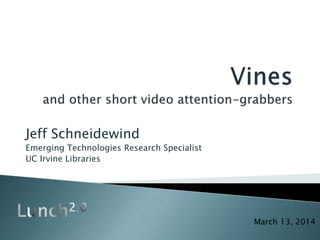 Jeff Schneidewind
Emerging Technologies Research Specialist
UC Irvine Libraries
March 13, 2014
 
