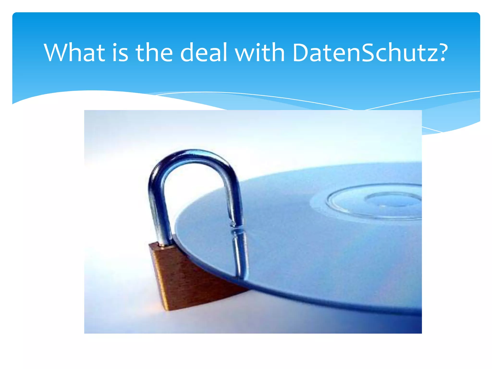 What is the deal with DatenSchutz?
 