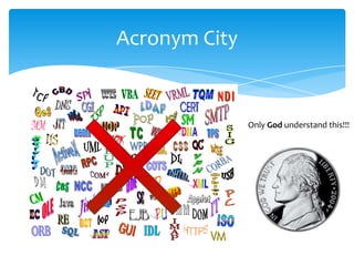 Acronym City


               Only God understand this!!!
 