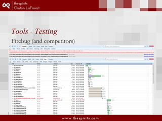 Tools - Testing 
Firebug (and competitors) 
 