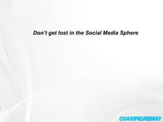 Don’t get lost in the Social Media Sphere 