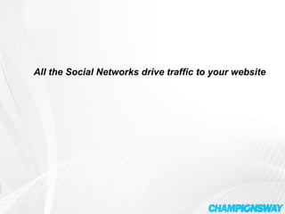 All the Social Networks drive traffic to your website 