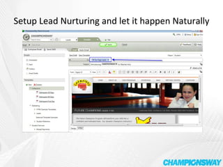 Setup Lead Nurturing and let it happen Naturally 