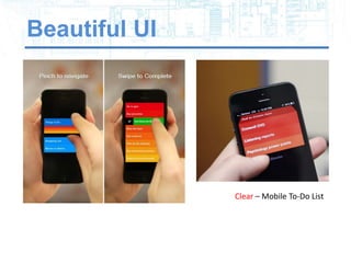 Beautiful UI




               Clear – Mobile To-Do List
 
