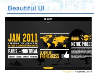 Beautiful UI




               FK Agency – Business Detail
 