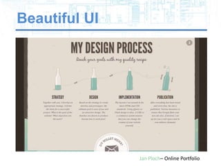Beautiful UI




               Jan Ploch– Online Portfolio
 