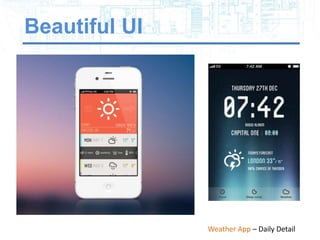 Beautiful UI




               Weather App – Daily Detail
 