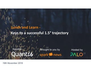 Lunch and Learn -
Keys to a successful 1.5° trajectory
19th November 2019
Hosted byBrought to you bySpeaker
 