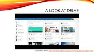 A LOOK AT DELVE
Learn about Delve: http://products.office.com/en-us/business/explore-office-delve
 