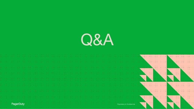 Proprietary & Conﬁdential
Q&A
 