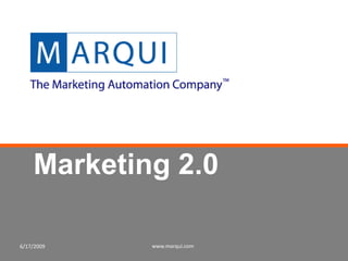 Marketing 2.0

6/17/2009   www.marqui.com
 