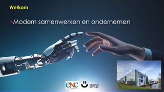 1
Welkom
•Modern samenwerken en ondernemen
 
