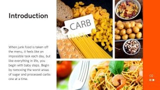 Introduction
When junk food is taken off the menu, it feels like an
impossible task each day, but like everything in life,...
