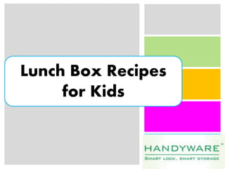 Lunch Box Recipes
for Kids
 