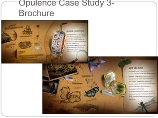 Opulence Case Study 3- 
Brochure 
 