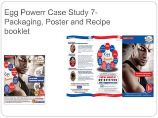 Egg Powerr Case Study 7- 
Packaging, Poster and Recipe 
booklet 
 