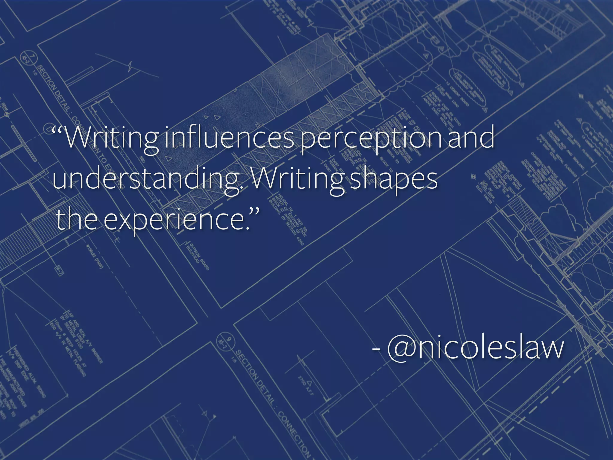 “Writing influences perception and
understanding. Writing shapes
the experience.”

- @nicoleslaw

 